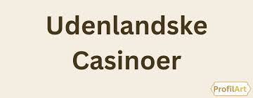 Udenlandsk Online Casino - Find de Bedste Spilmuligheder Udenlandsk Online Casino - Find de Bedste Spilmuligheder